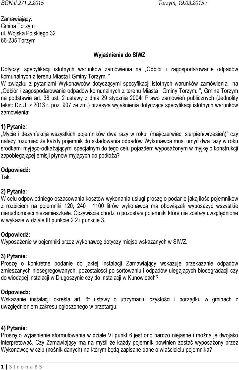 W związku z pytaniami Wykonawców dotyczącymi specyfikacji istotnych warunków zamówienia na Odbiór i zagospodarowanie odpadów komunalnych z terenu Miasta i Gminy Torzym., Gmina Torzym na podstawie art.