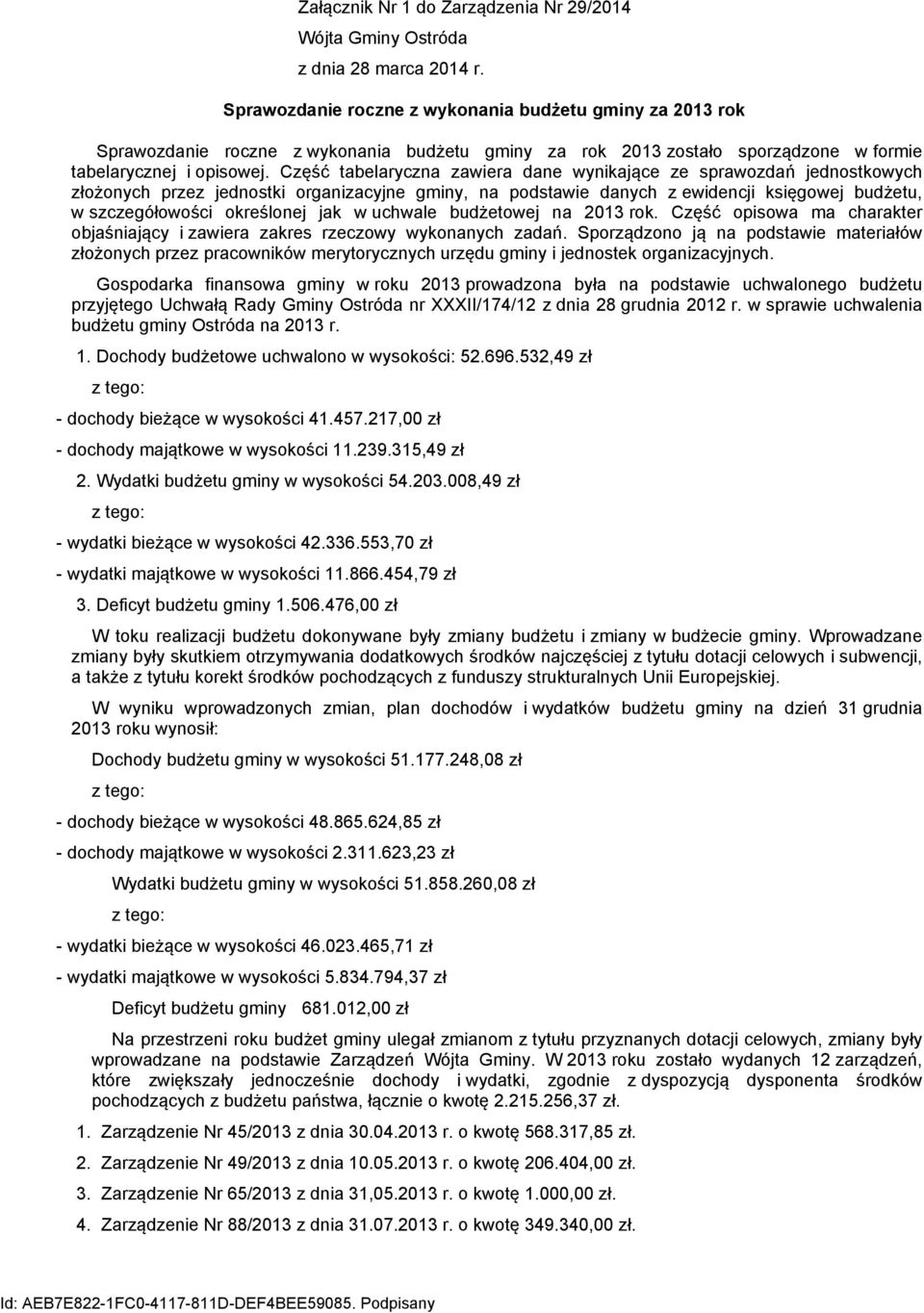 Część tabelaryczna zawiera dane wynikające ze sprawozdań jednostkowych złożonych przez jednostki organizacyjne gminy, na podstawie danych z ewidencji księgowej budżetu, w szczegółowości określonej