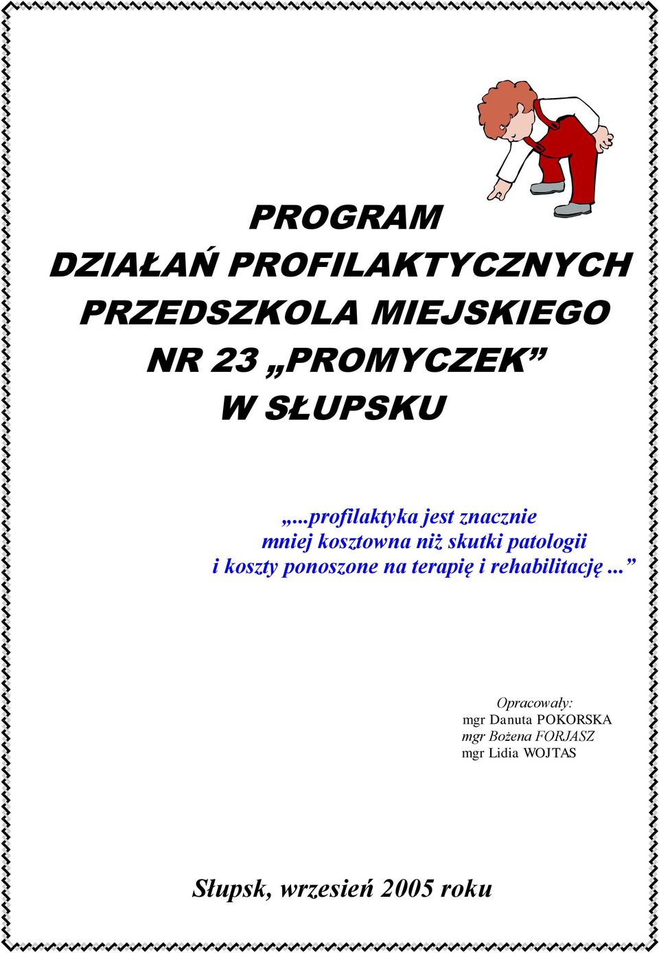 ..profilaktyka jest znacznie mniej kosztowna niż skutki patologii i