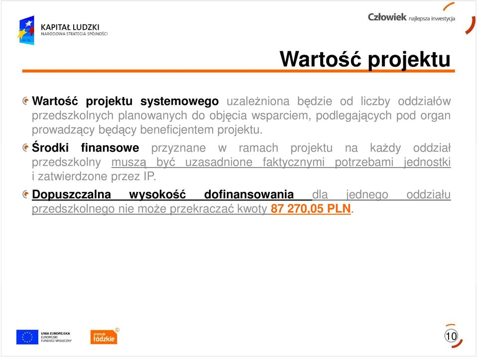 Środki finansowe przyznane w ramach projektu na kaŝdy oddział przedszkolny muszą być uzasadnione faktycznymi