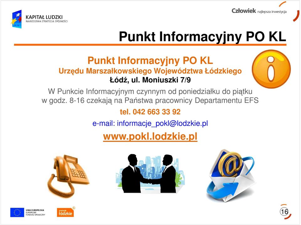 Moniuszki 7/9 W Punkcie Informacyjnym czynnym od poniedziałku do piątku w godz.