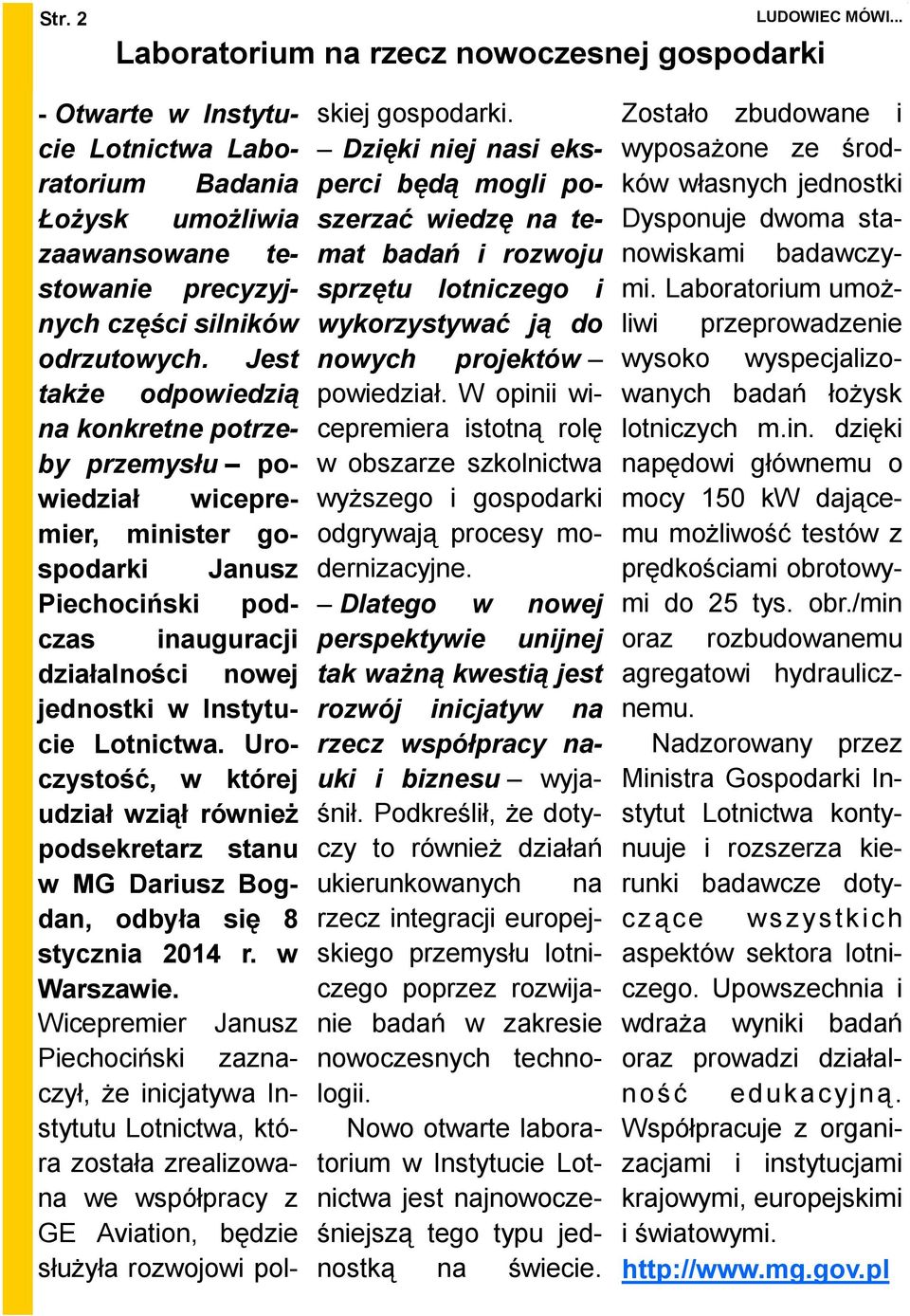 Uroczystość, w której udział wziął równieŝ podsekretarz stanu w MG Dariusz Bogdan, odbyła się 8 stycznia 2014 r. w Warszawie.
