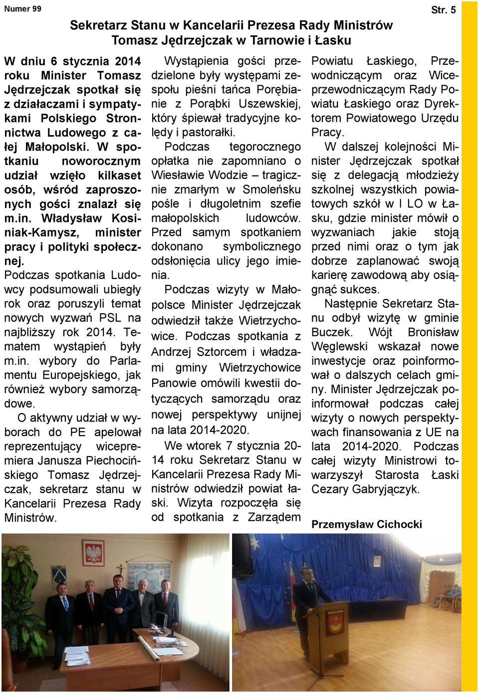 Stronnictwa Ludowego z całej Małopolski. W spotkaniu noworocznym udział wzięło kilkaset osób, wśród zaproszonych gości znalazł się m.in.