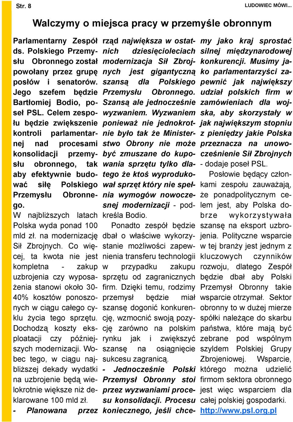 Celem zespołu będzie zwiększenie kontroli parlamentarnej nad procesami konsolidacji przemysłu obronnego, tak aby efektywnie budować siłę Polskiego Przemysłu Obronnego.
