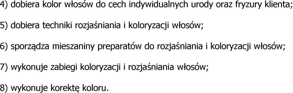 sporządza mieszaniny preparatów do rozjaśniania i koloryzacji włosów;