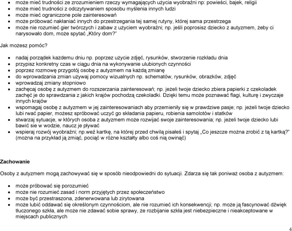 jeśli poprosisz dziecko z autyzmem, żeby ci narysowało dom, może spytać Który dom? nadaj porządek każdemu dniu np.