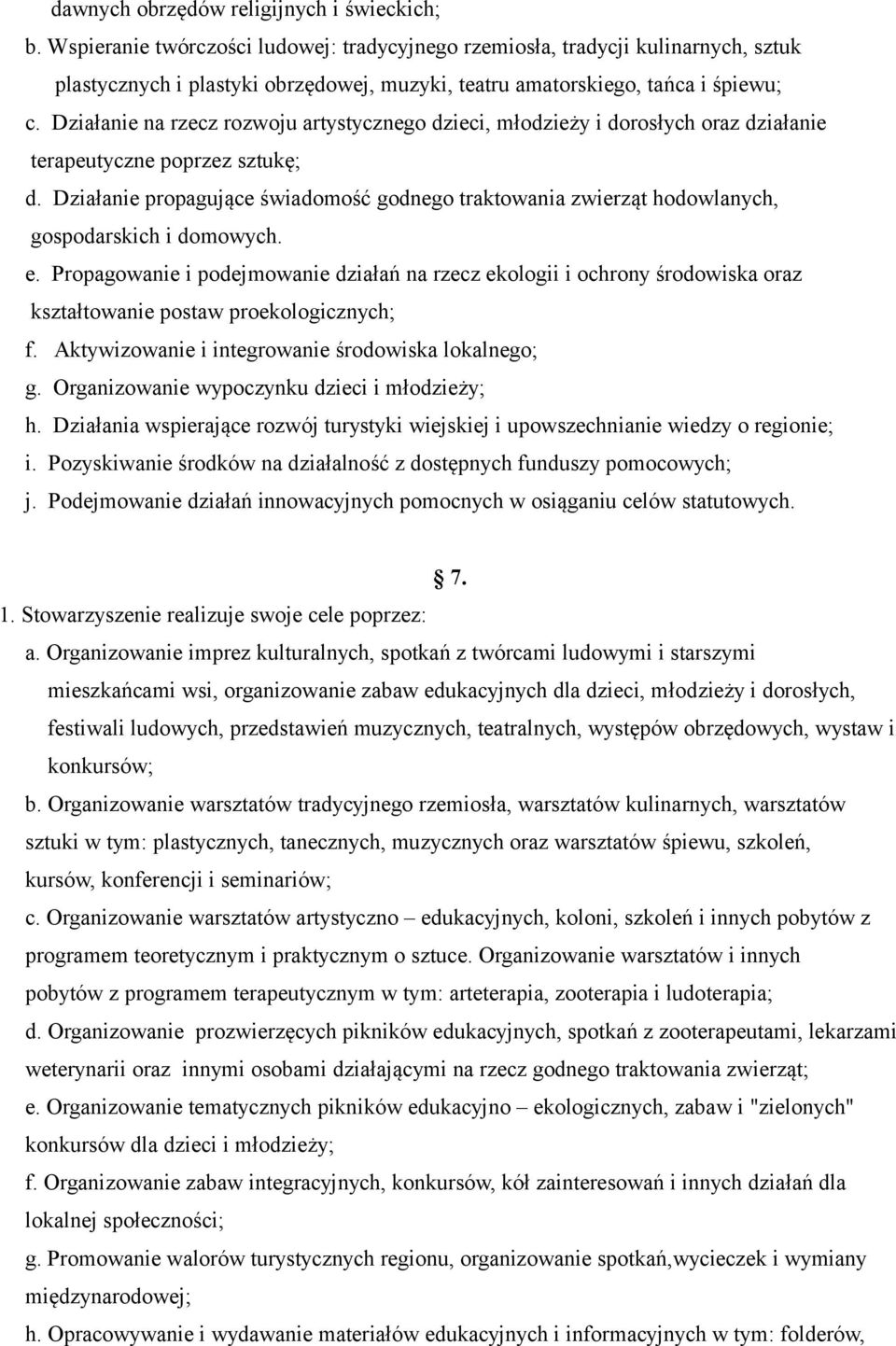 Działanie na rzecz rozwoju artystycznego dzieci, młodzieży i dorosłych oraz działanie terapeutyczne poprzez sztukę; d.