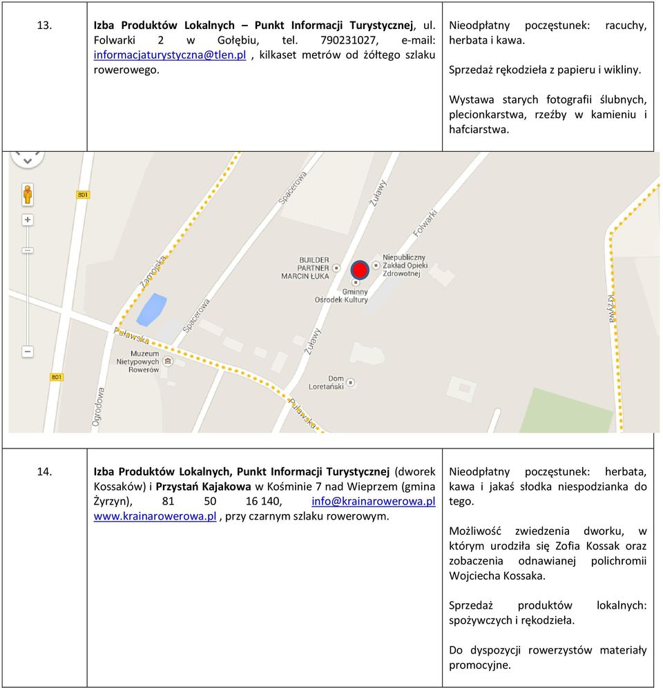 Izba Produktów Lokalnych, Punkt Informacji Turystycznej (dworek Kossaków) i Przystań Kajakowa w Kośminie 7 nad Wieprzem (gmina Żyrzyn), 81 50 16 140, info@krainarowerowa.