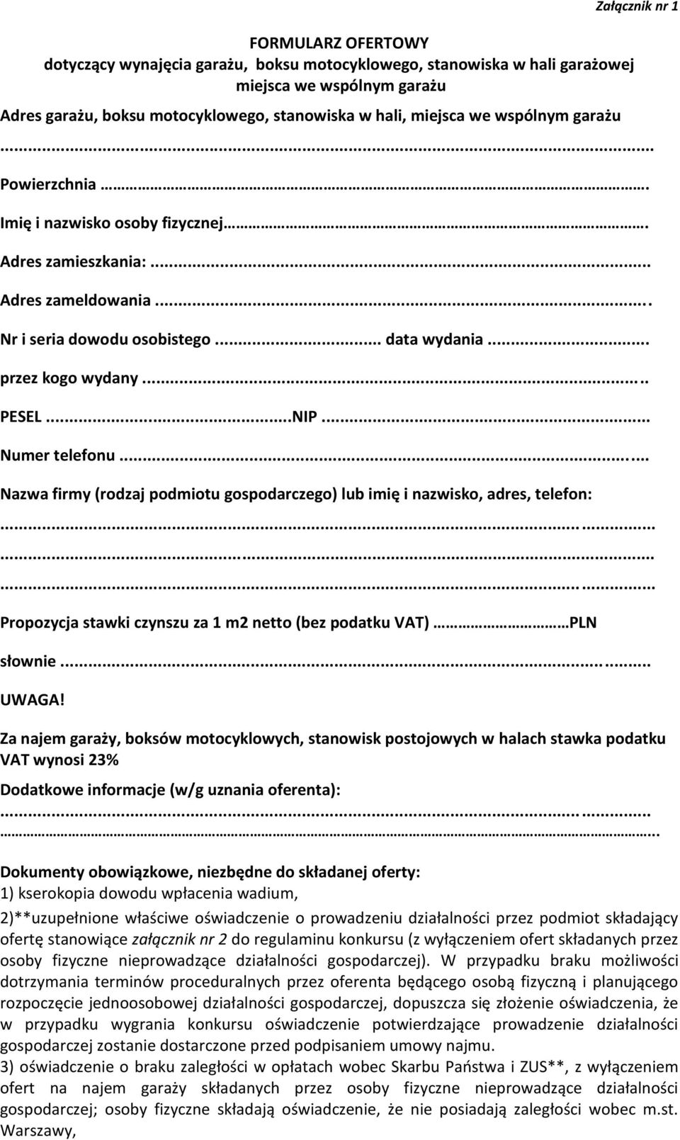 .. Numer telefonu... Nazwa firmy (rodzaj podmiotu gospodarczego) lub imię i nazwisko, adres, telefon:......... Propozycja stawki czynszu za 1 m2 netto (bez podatku VAT) PLN słownie... UWAGA!