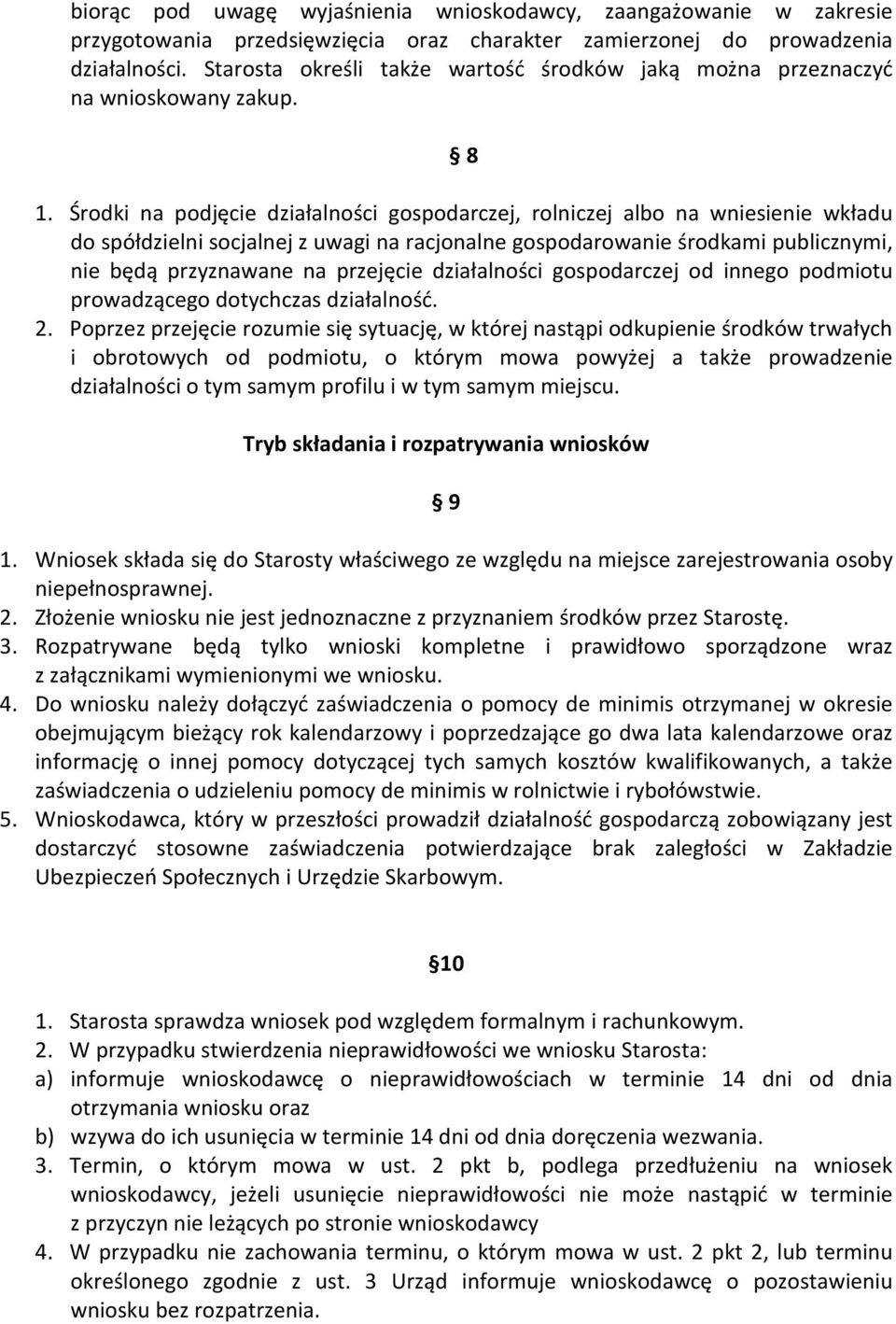 Środki na podjęcie działalności gospodarczej, rolniczej albo na wniesienie wkładu do spółdzielni socjalnej z uwagi na racjonalne gospodarowanie środkami publicznymi, nie będą przyznawane na przejęcie