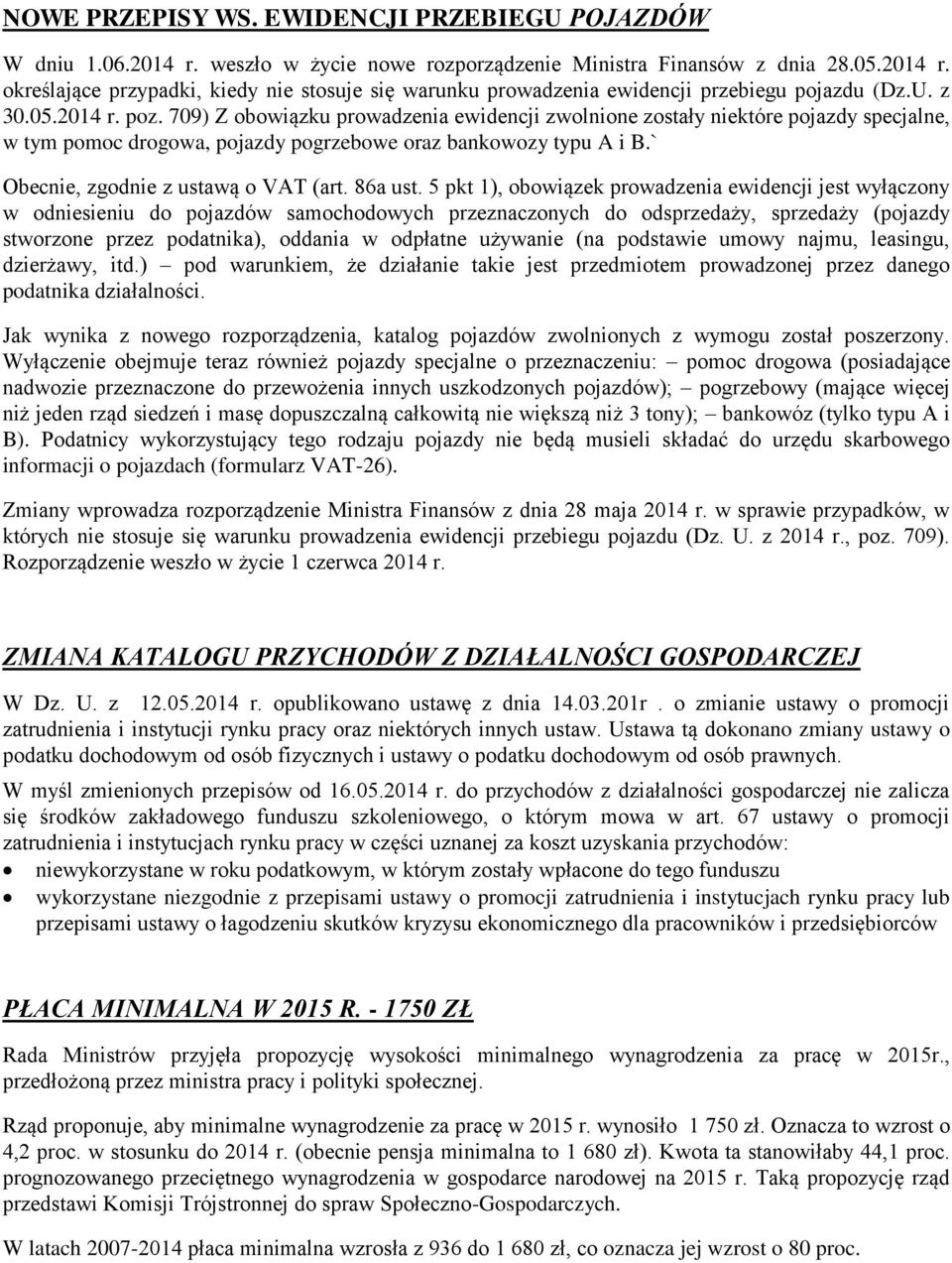 ` Obecnie, zgodnie z ustawą o VAT (art. 86a ust.