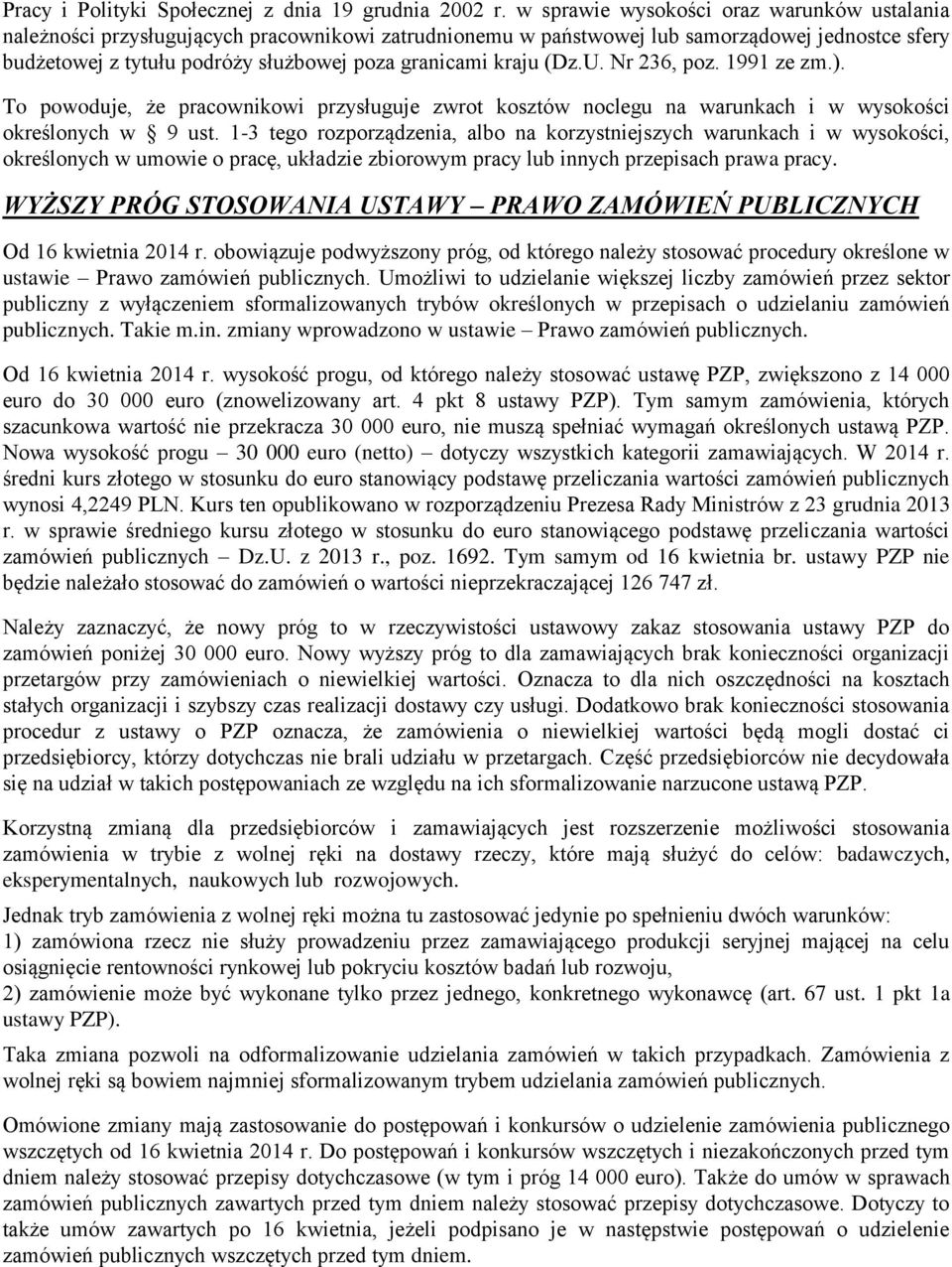 kraju (Dz.U. Nr 236, poz. 1991 ze zm.). To powoduje, że pracownikowi przysługuje zwrot kosztów noclegu na warunkach i w wysokości określonych w 9 ust.