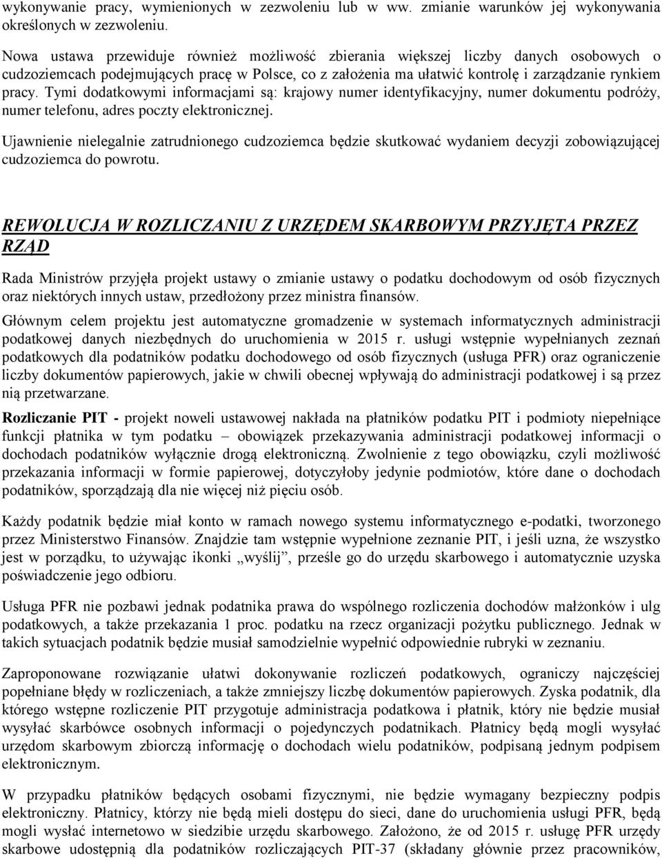 Tymi dodatkowymi informacjami są: krajowy numer identyfikacyjny, numer dokumentu podróży, numer telefonu, adres poczty elektronicznej.