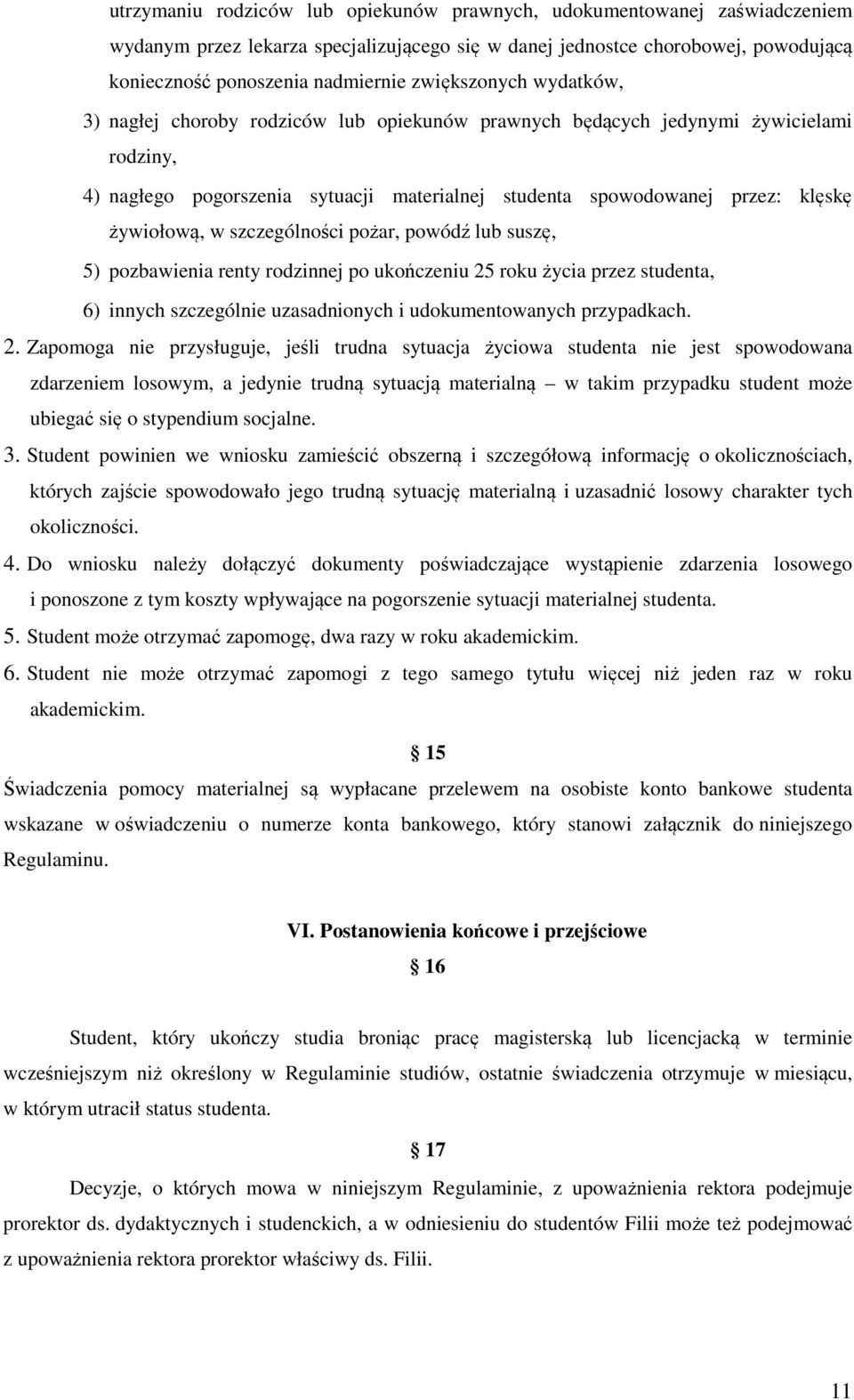 żywiołową, w szczególności pożar, powódź lub suszę, 5) pozbawienia renty rodzinnej po ukończeniu 25