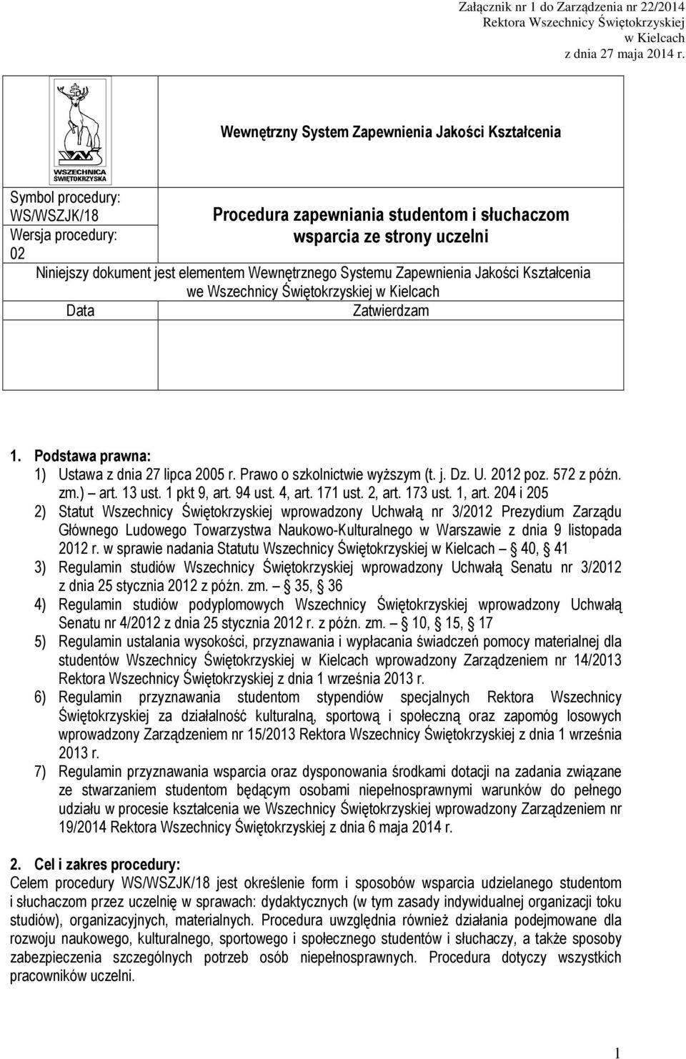 elementem Wewnętrznego Systemu Zapewnienia Jakości Kształcenia we Wszechnicy Świętokrzyskiej w Kielcach Data Zatwierdzam 1. Podstawa prawna: 1) Ustawa z dnia 27 lipca 2005 r.
