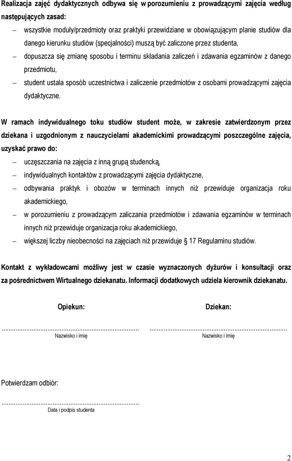 uczestnictwa i zaliczenie przedmiotów z osobami prowadzącymi zajęcia dydaktyczne.