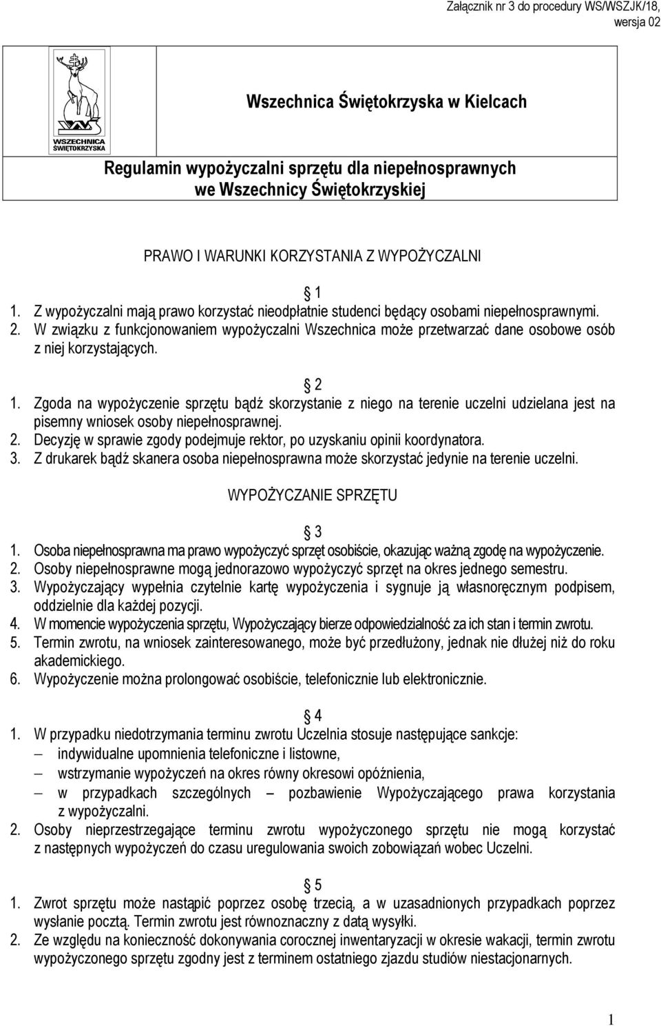 W związku z funkcjonowaniem wypożyczalni Wszechnica może przetwarzać dane osobowe osób z niej korzystających. 2 1.