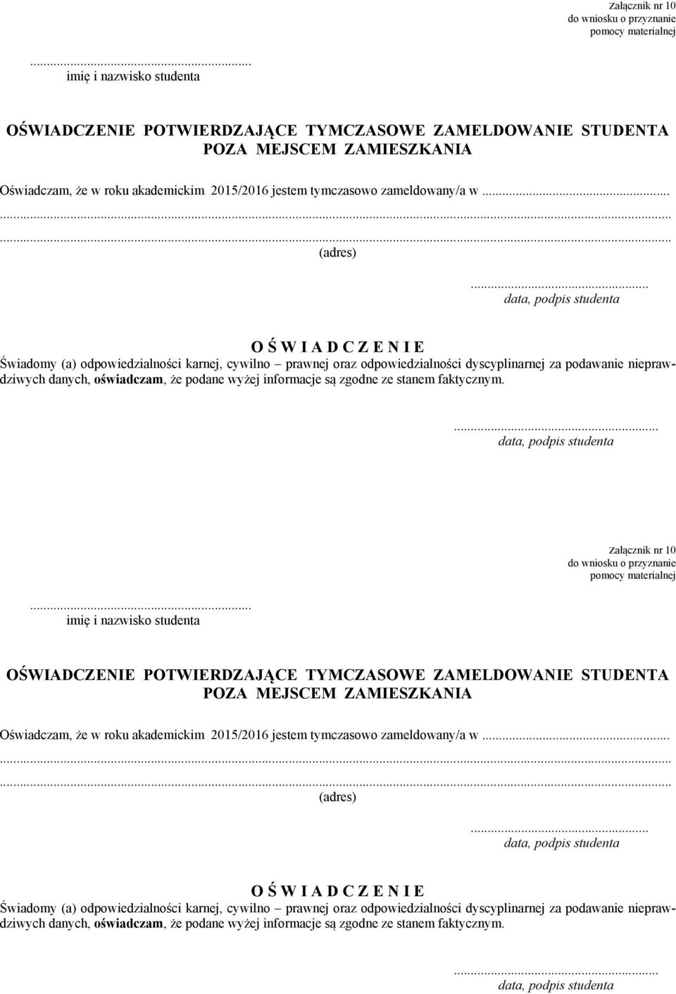 2015/2016 jestem tymczasowo zameldowany/a w......... (adres)... danych, oświadczam, że podane wyżej informacje są zgodne ze stanem faktycznym.