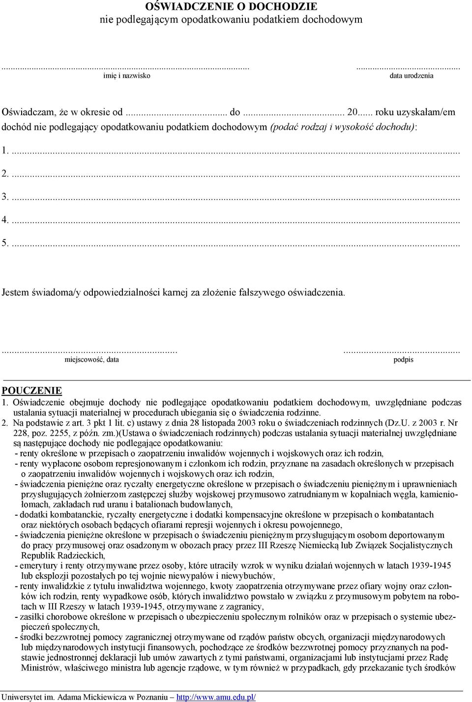 ... Jestem świadoma/y odpowiedzialności karnej za złożenie fałszywego oświadczenia....... miejscowość, data podpis POUCZENIE 1.