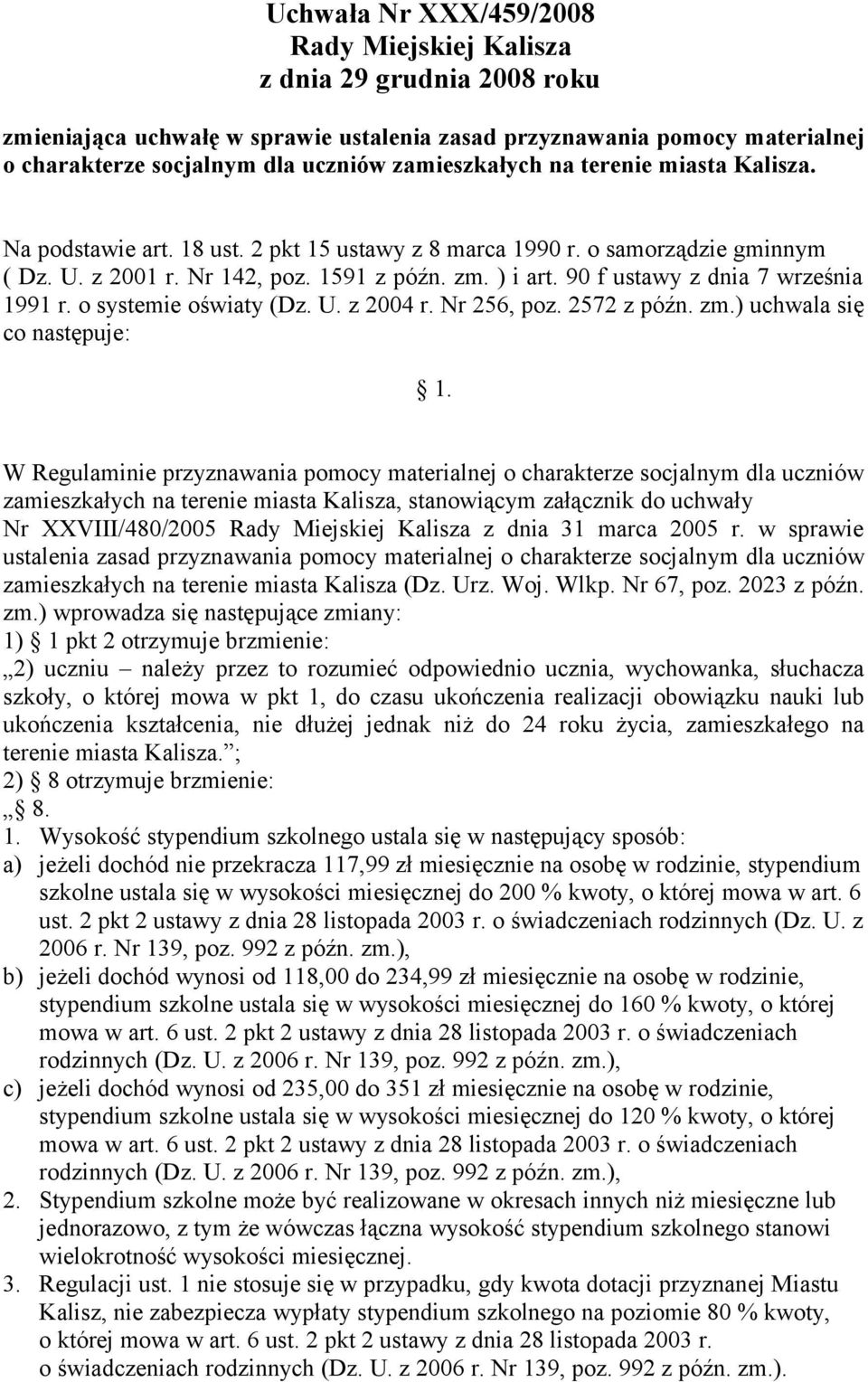 90 f ustawy z dnia 7 września 1991 r. o systemie oświaty (Dz. U. z 2004 r. Nr 256, poz. 2572 z późn. zm.) uchwala się co następuje: 1.