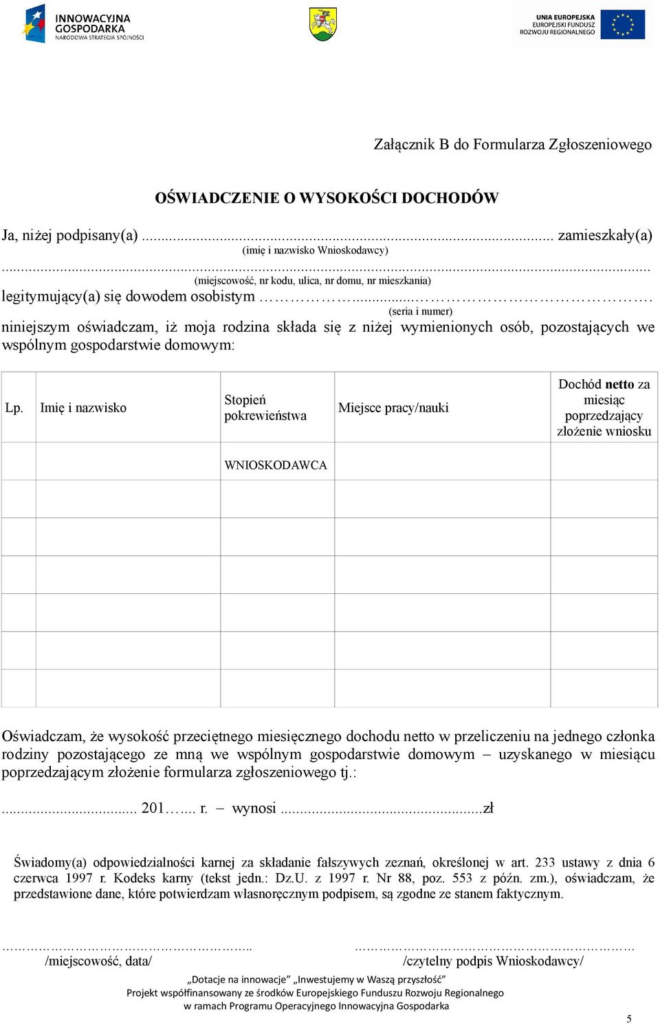 ... (seria i numer) niniejszym oświadczam, iż moja rodzina składa się z niżej wymienionych osób, pozostających we wspólnym gospodarstwie domowym: Lp.