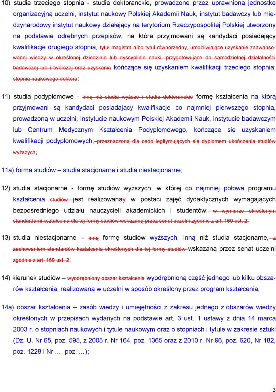 tytuł równorzędny, umożliwiające uzyskanie zaawansowanej wiedzy w określonej dziedzinie lub dyscyplinie nauki, przygotowujące do samodzielnej działalności badawczej lub i twórczej oraz uzyskania