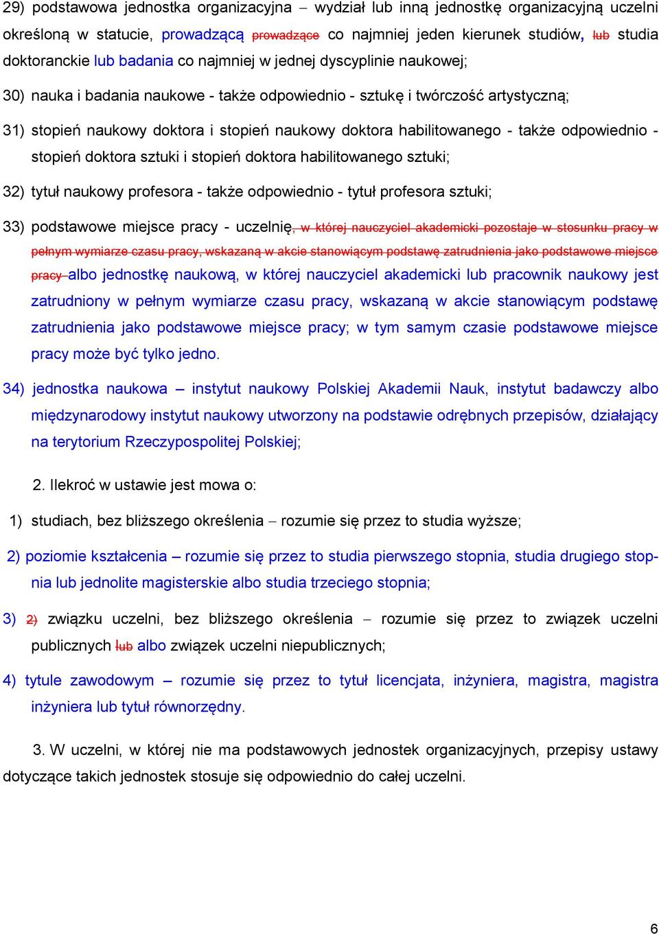 habilitowanego - także odpowiednio - stopień doktora sztuki i stopień doktora habilitowanego sztuki; 32) tytuł naukowy profesora - także odpowiednio - tytuł profesora sztuki; 33) podstawowe miejsce