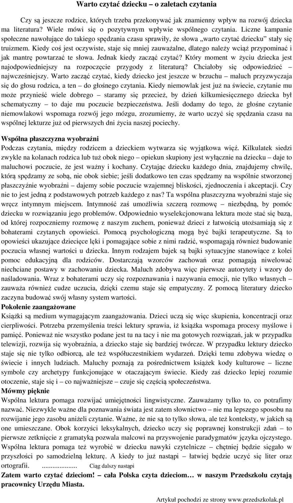 Kiedy coś jest oczywiste, staje się mniej zauważalne, dlatego należy wciąż przypominać i jak mantrę powtarzać te słowa. Jednak kiedy zacząć czytać?