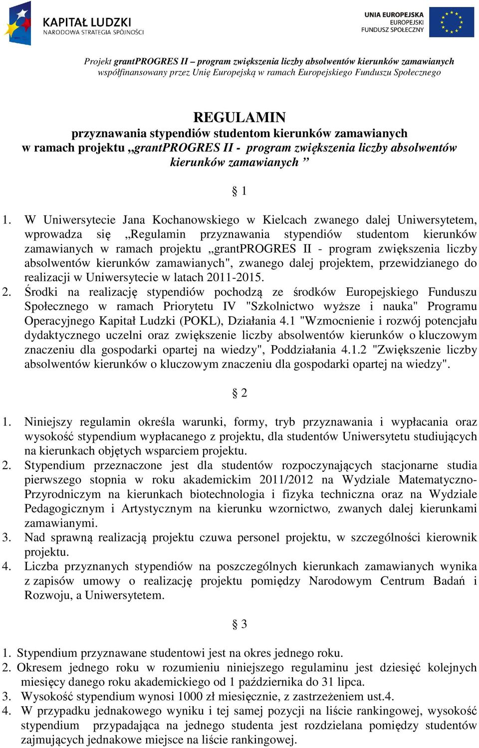 zwiększenia liczby absolwentów kierunków zamawianych", zwanego dalej projektem, przewidzianego do realizacji w Uniwersytecie w latach 20