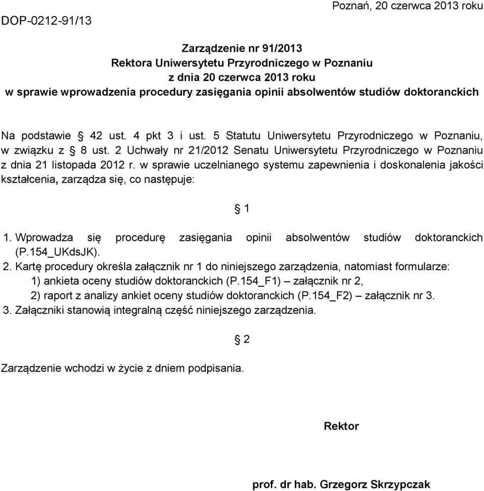 2 Uchwały nr 21/2012 Senatu Uniwersytetu Przyrodniczego w Poznaniu z dnia 21 listopada 2012 r.