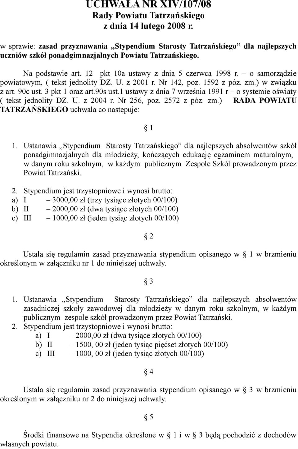 o samorządzie powiatowym, ( tekst jednolity DZ. U. z 2001 r. Nr 142, poz. 1592 z póz. zm.) w związku z art. 90c ust. 3 pkt 1 oraz art.90s ust.