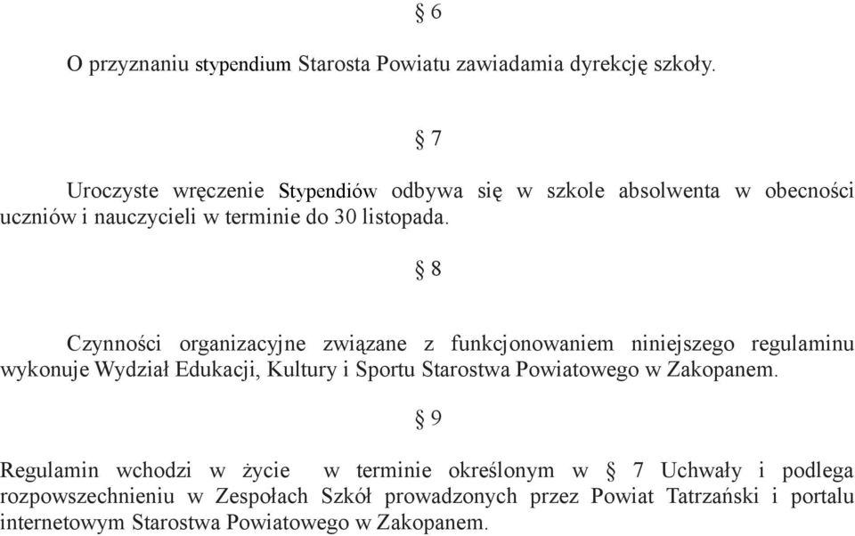 8 Czynności organizacyjne związane z funkcjonowaniem niniejszego regulaminu wykonuje Wydział Edukacji, Kultury i Sportu Starostwa