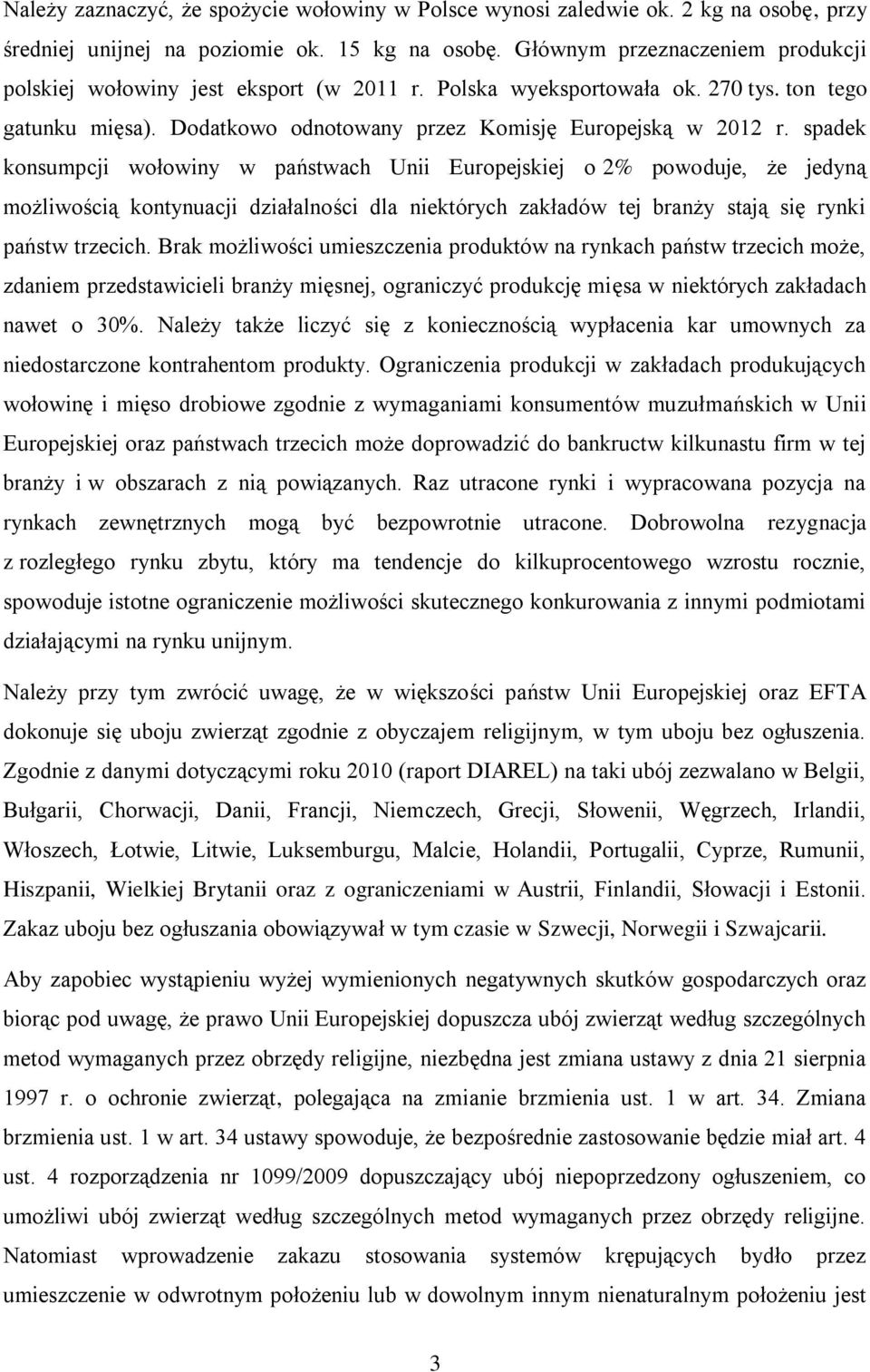 spadek konsumpcji wołowiny w państwach Unii Europejskiej o 2% powoduje, że jedyną możliwością kontynuacji działalności dla niektórych zakładów tej branży stają się rynki państw trzecich.