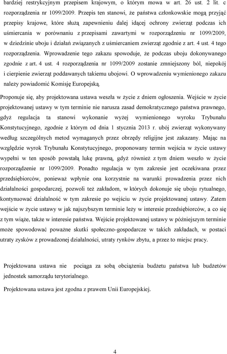 rozporządzeniu nr 1099/2009, w dziedzinie uboju i działań związanych z uśmiercaniem zwierząt zgodnie z art. 4 ust. 4 tego rozporządzenia.