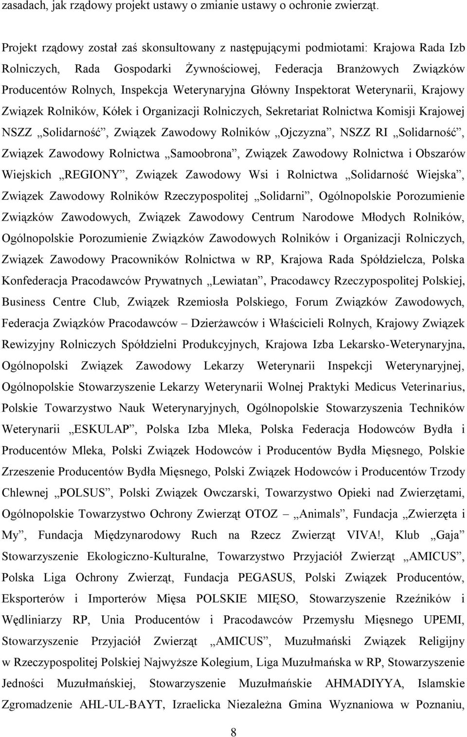 Weterynaryjna Główny Inspektorat Weterynarii, Krajowy Związek Rolników, Kółek i Organizacji Rolniczych, Sekretariat Rolnictwa Komisji Krajowej NSZZ Solidarność, Związek Zawodowy Rolników Ojczyzna,