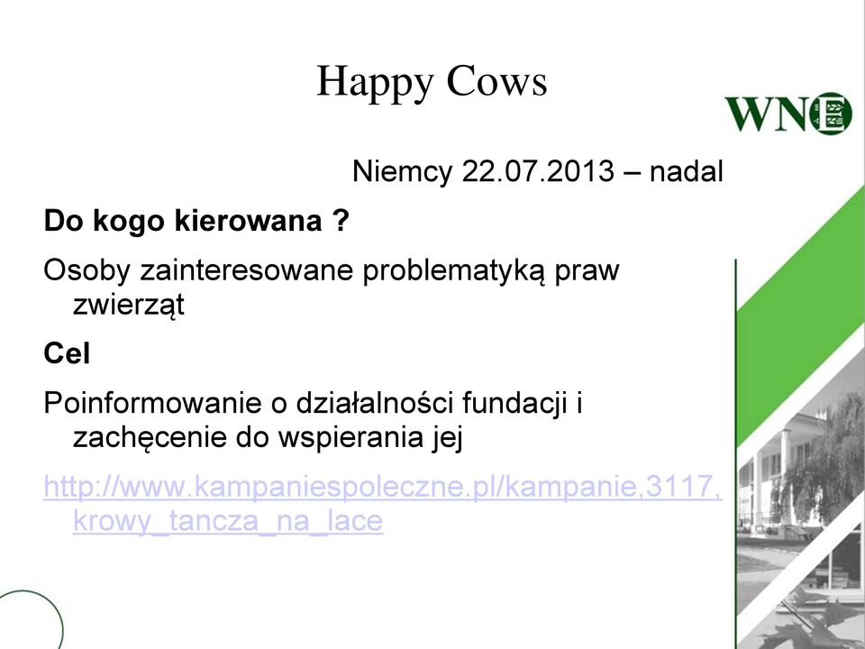 Cel Poinformowanie o działalności fundacji i zachęcenie do