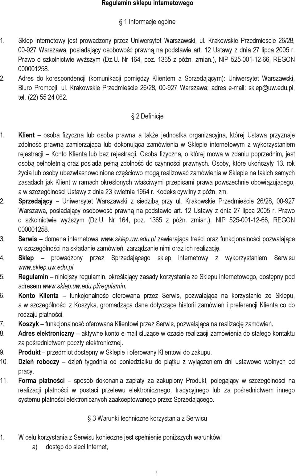 ), NIP 525-001-12-66, REGON 000001258. 2. Adres do korespondencji (komunikacji pomiędzy Klientem a Sprzedającym): Uniwersytet Warszawski, Biuro Promocji, ul.