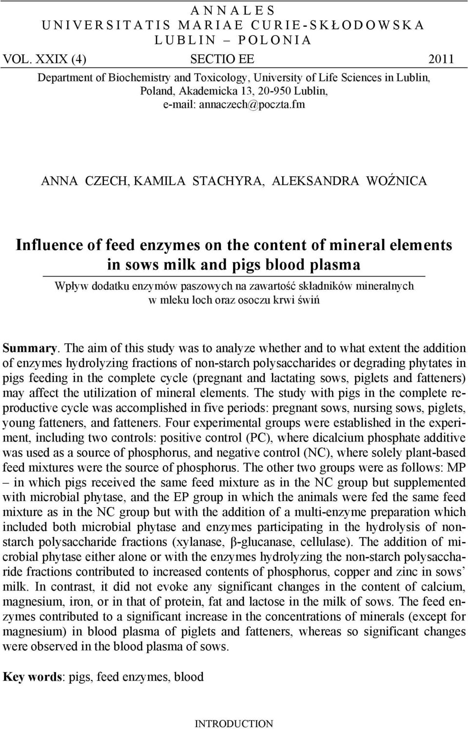 fm ANNA CZECH, KAMILA STACHYRA, ALEKSANDRA WOŹNICA Influence of feed enzymes on the content of mineral elements in sows milk and pigs blood plasma Wpływ dodatku enzymów paszowych na zawartość