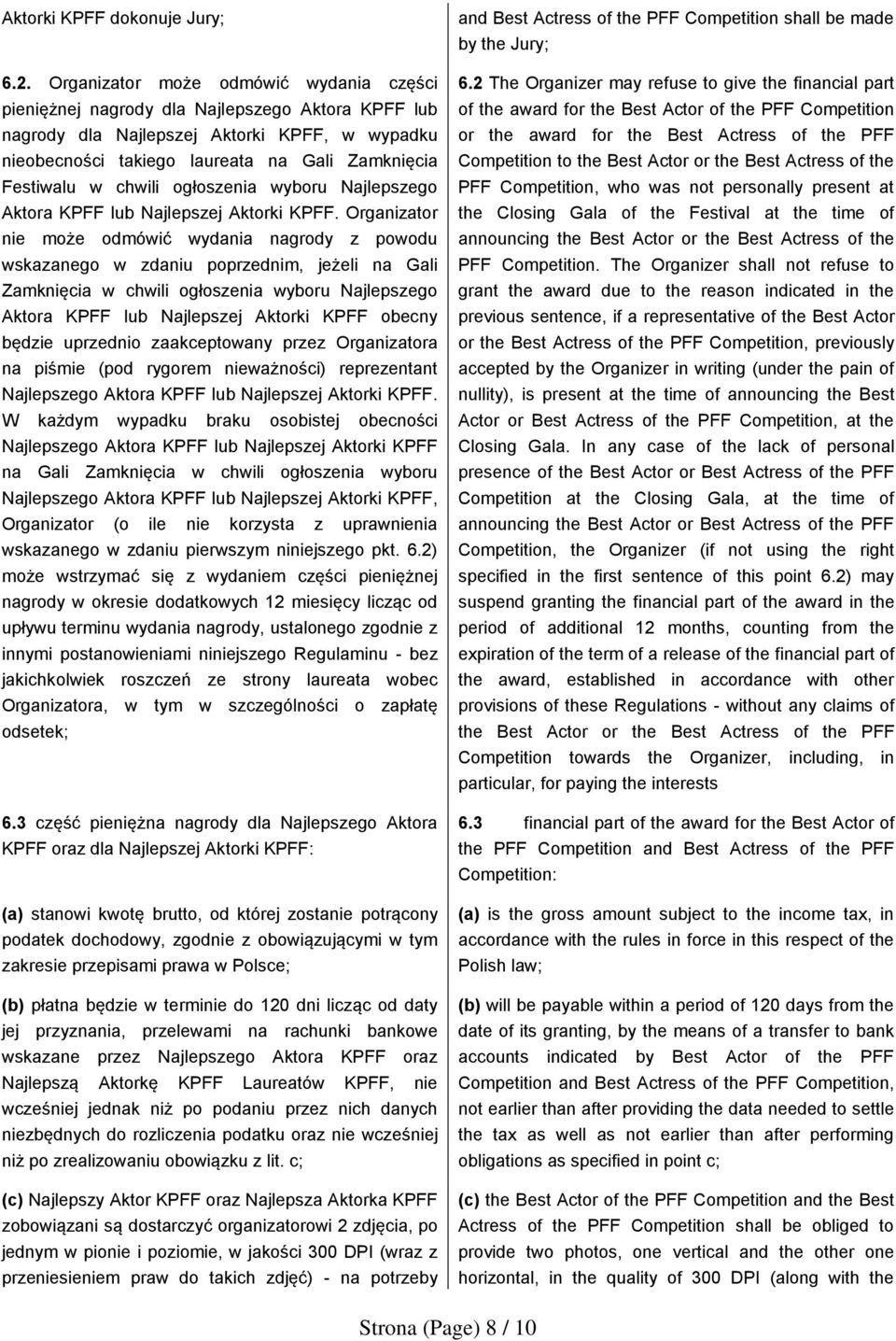 chwili ogłoszenia wyboru Najlepszego Aktora KPFF lub Najlepszej Aktorki KPFF.