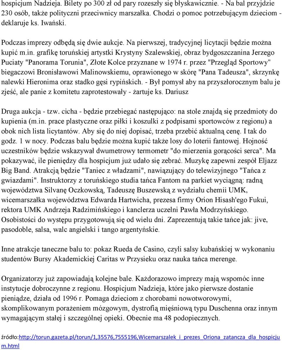 grafikę toruńskiej artystki Krystyny Szalewskiej, obraz bydgoszczanina Jerzego Puciaty "Panorama Torunia", Złote Kolce przyznane w 1974 r.