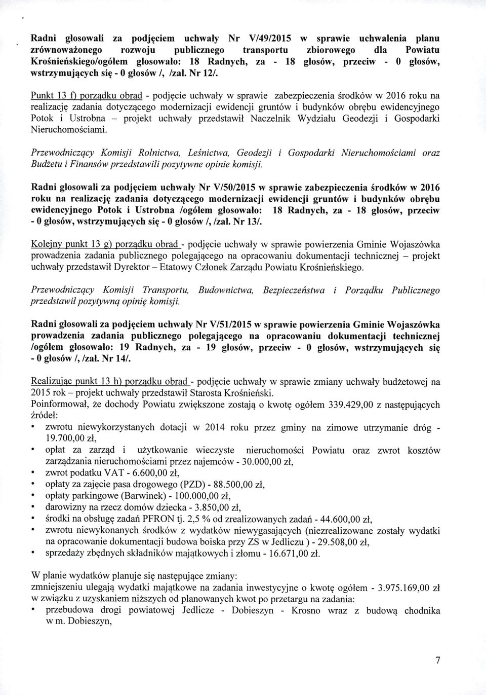 Punkt 13 f) porządku obrad - podjęcie uchwały w sprawie zabezpieczenia środków w 2016 roku na realizację zadania dotyczącego modernizacji ewidencji gruntów i budynków obrębu ewidencyjnego Potok i