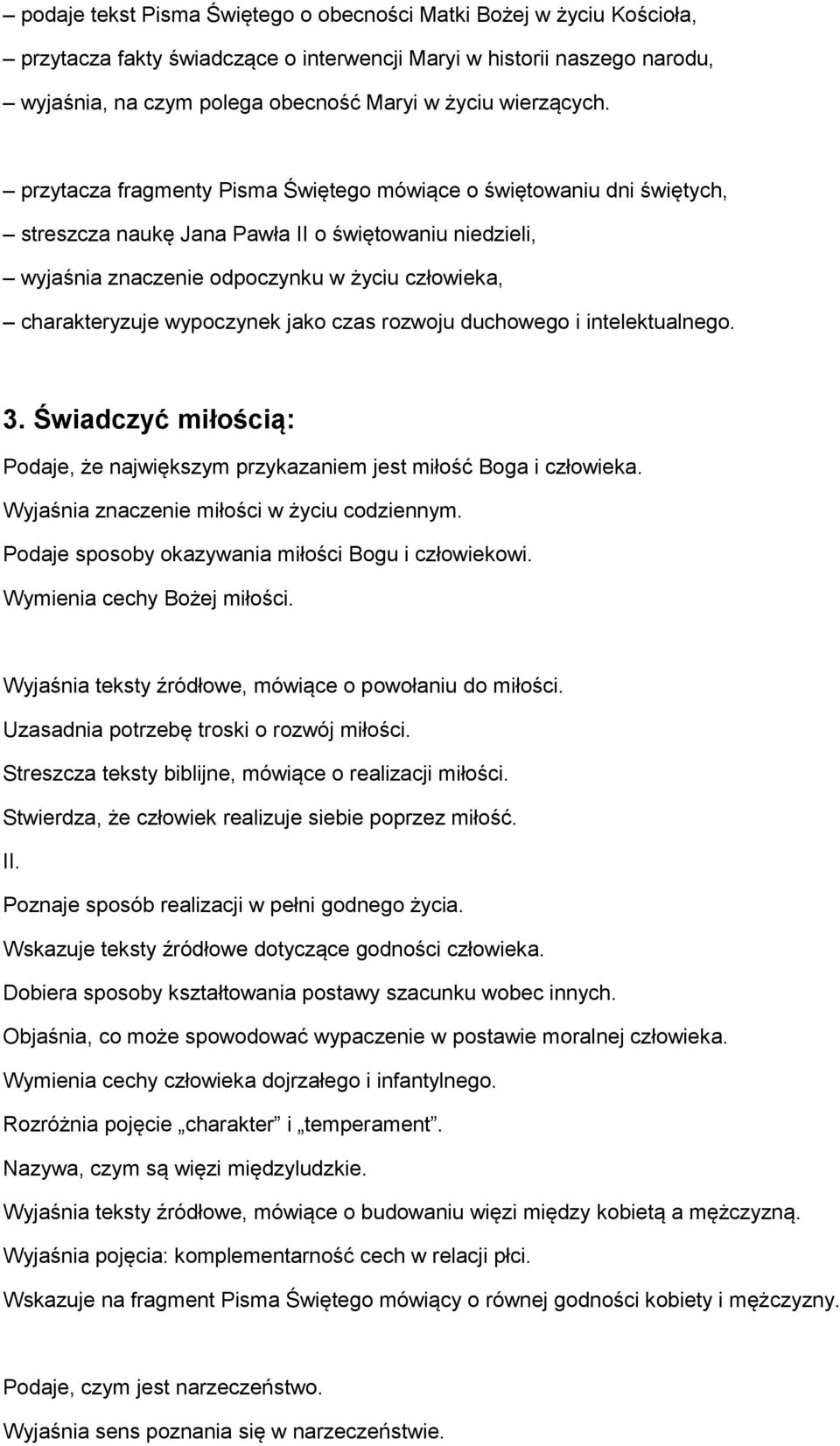 przytacza fragmenty Pisma Świętego mówiące o świętowaniu dni świętych, streszcza naukę Jana Pawła II o świętowaniu niedzieli, wyjaśnia znaczenie odpoczynku w życiu człowieka, charakteryzuje