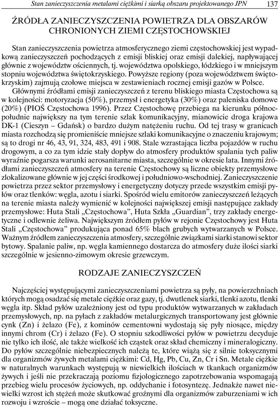 województwa opolskiego, łódzkiego i w mniejszym stopniu województwa świętokrzyskiego.