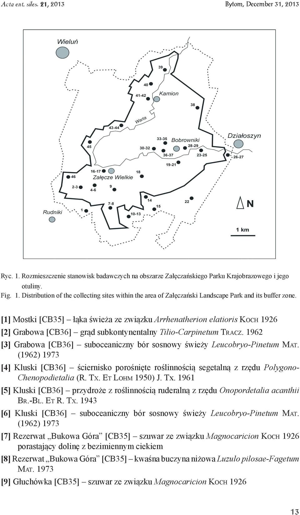 1962 [3] Grabowa [CB36] suboceaniczny bór sosnowy świeży Leucobryo-Pinetum Mat. (1962) 1973 [4] Kluski [CB36] ściernisko porośnięte roślinnością segetalną z rzędu Polygono- Chenopodietalia (R. Tx.