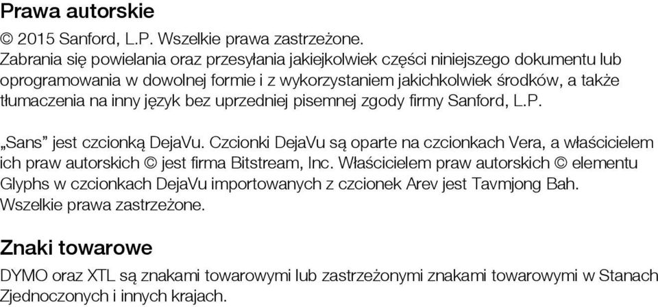 tłumaczenia na inny język bez uprzedniej pisemnej zgody firmy Sanford, L.P. Sans jest czcionką DejaVu.