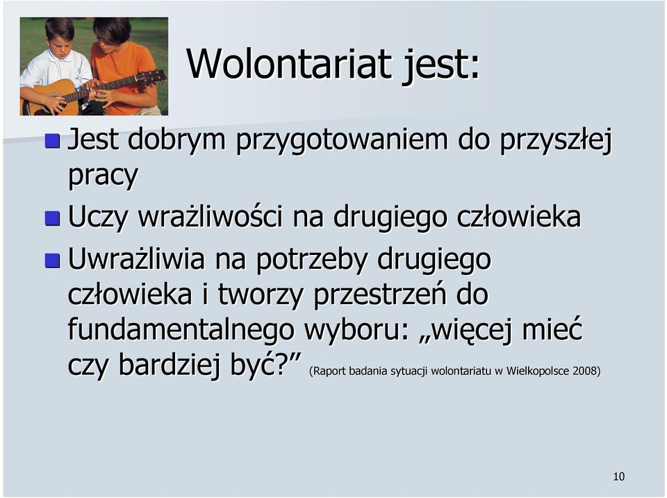 człowieka i tworzy przestrzeń do fundamentalnego wyboru: więcej mieć