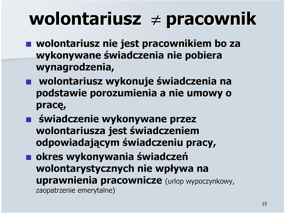 świadczenie wykonywane przez wolontariusza jest świadczeniem odpowiadającym świadczeniu pracy, okres
