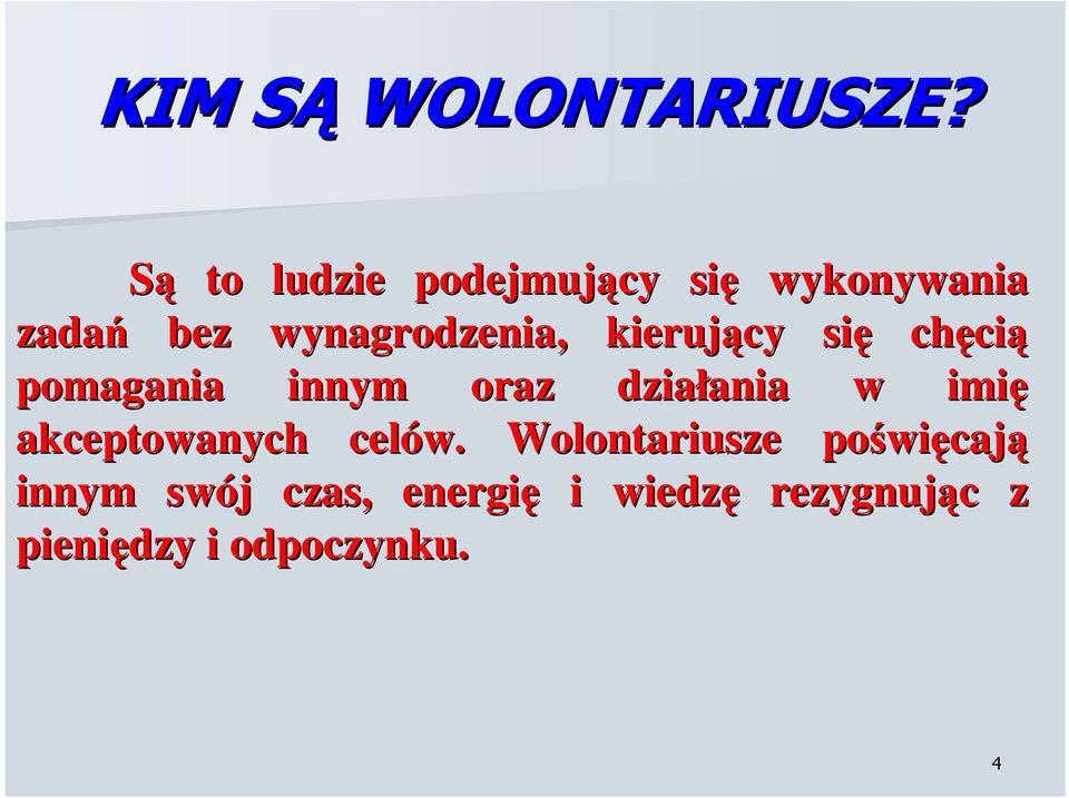 kierujący się chęci cią pomagania innym oraz działania ania w imię