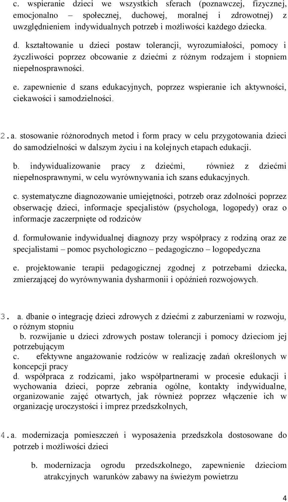 b. indywidualizowanie pracy z dziećmi, również z dziećmi niepełnosprawnymi, w ce