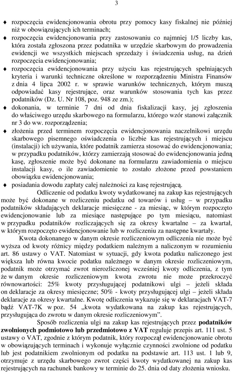 ewidencjonowania przy uŝyciu kas rejestrujących spełniających kryteria i warunki techniczne określone w rozporządzeniu Ministra Finansów z dnia 4 lipca 2002 r.